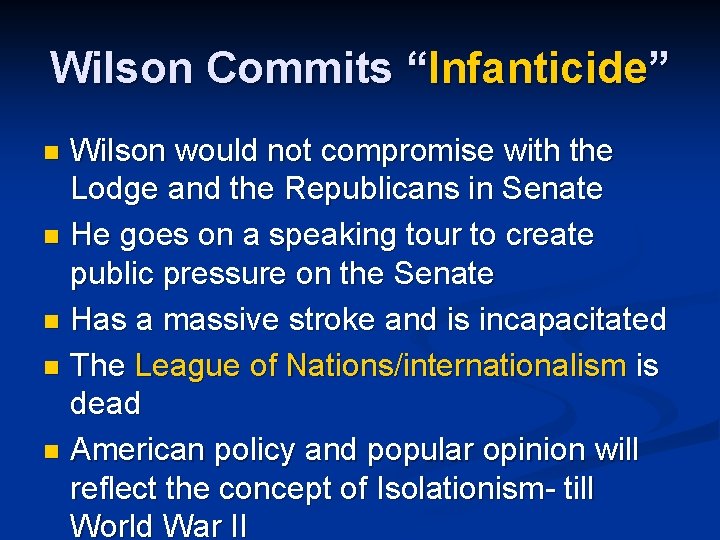 Wilson Commits “Infanticide” Wilson would not compromise with the Lodge and the Republicans in