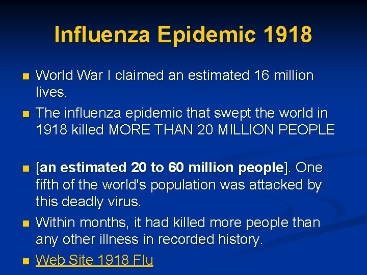 Influenza Epidemic 1918 n n n World War I claimed an estimated 16 million
