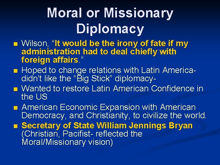 Moral or Missionary Diplomacy n n n Wilson, “It would be the irony of