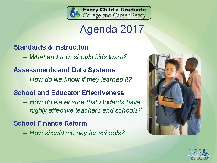 Agenda 2017 Standards & Instruction – What and how should kids learn? Assessments and