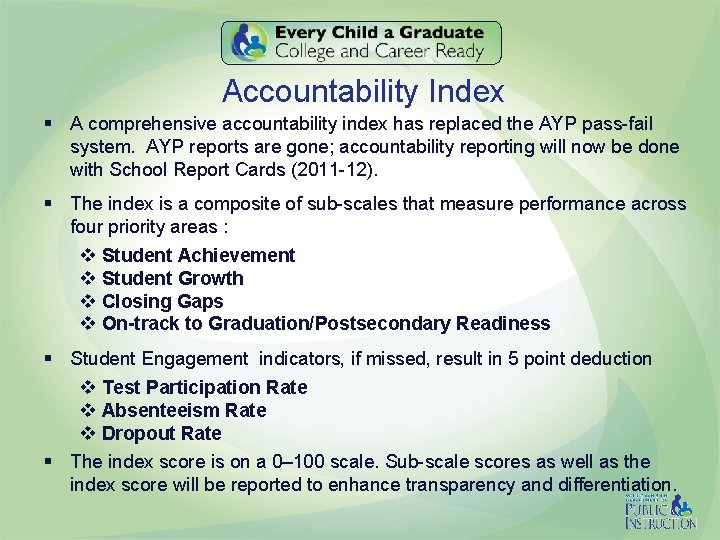 Accountability Index § A comprehensive accountability index has replaced the AYP pass-fail system. AYP