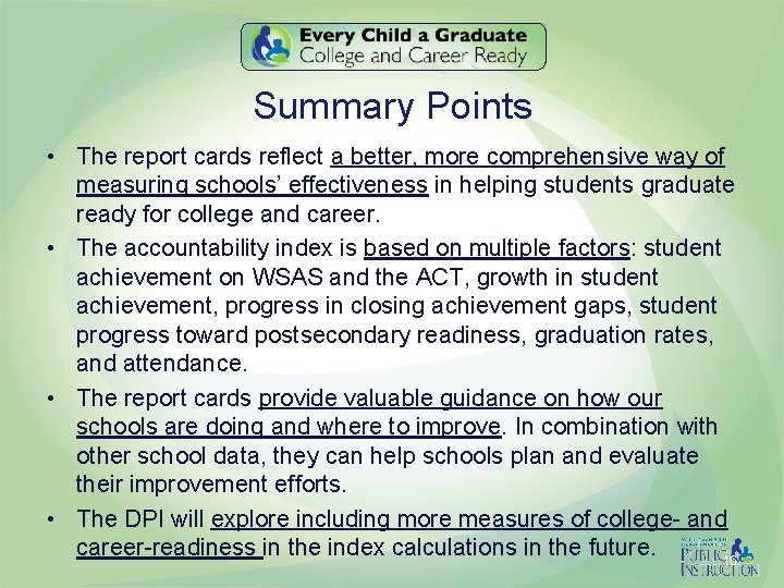 Summary Points • The report cards reflect a better, more comprehensive way of measuring