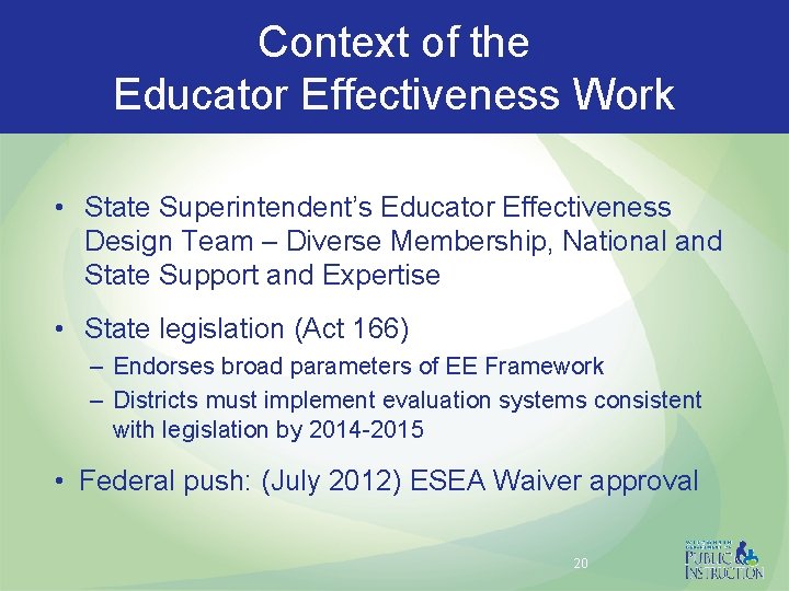 Context of the Educator Effectiveness Work • State Superintendent’s Educator Effectiveness Design Team –