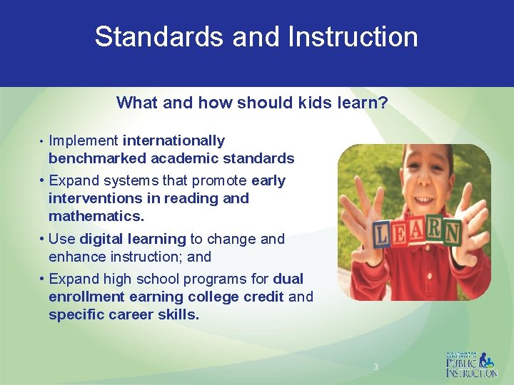 Standards and Instruction What and how should kids learn? Implement internationally benchmarked academic standards