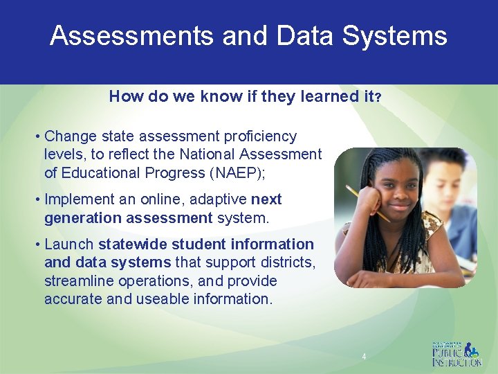 Assessments and Data Systems How do we know if they learned it? • Change