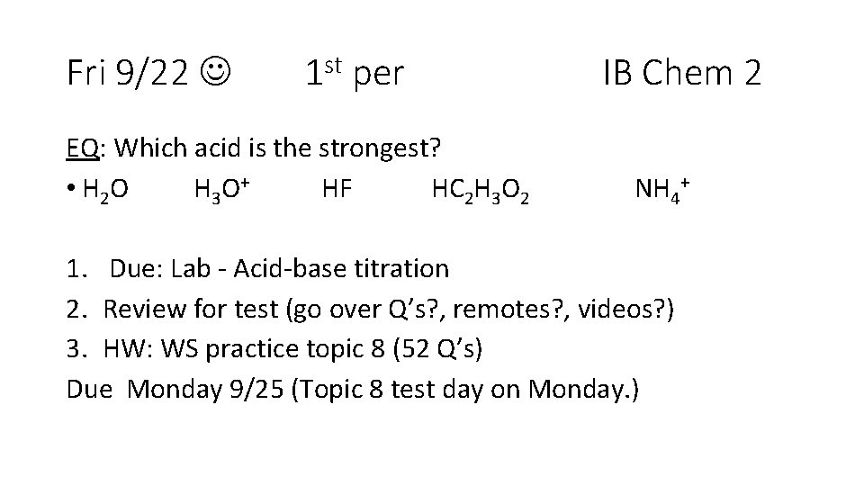 Fri 9/22 1 st per EQ: Which acid is the strongest? • H 2