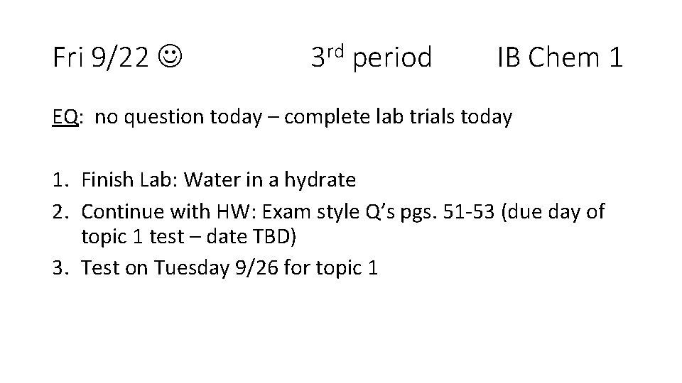 Fri 9/22 3 rd period IB Chem 1 EQ: no question today – complete
