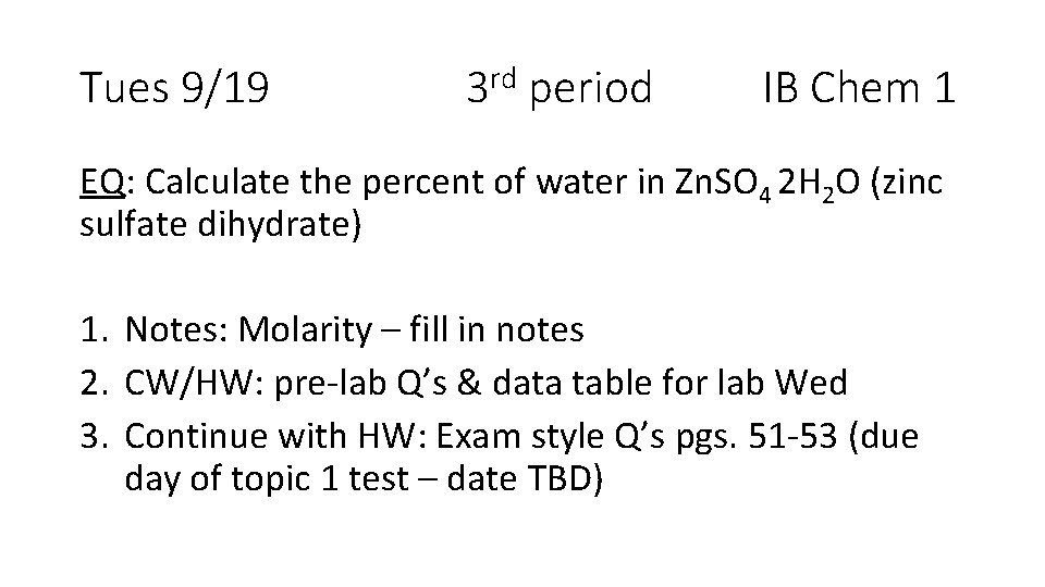 Tues 9/19 3 rd period IB Chem 1 EQ: Calculate the percent of water