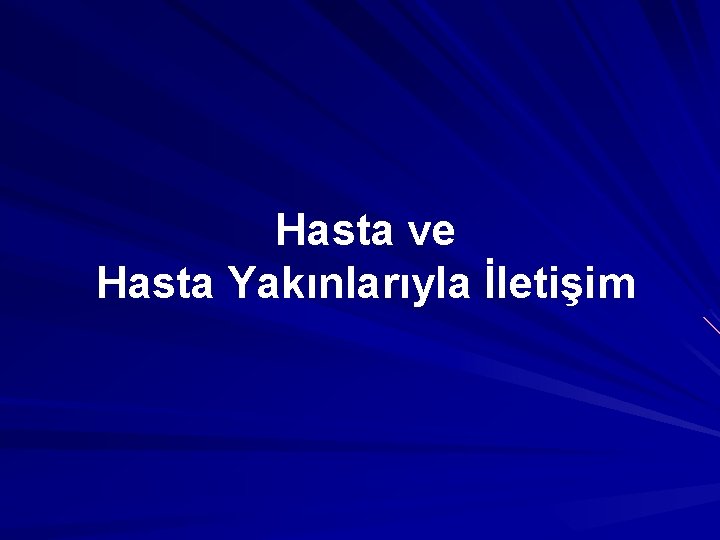 Hasta ve Hasta Yakınlarıyla İletişim 