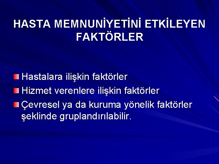 HASTA MEMNUNİYETİNİ ETKİLEYEN FAKTÖRLER Hastalara ilişkin faktörler Hizmet verenlere ilişkin faktörler Çevresel ya da
