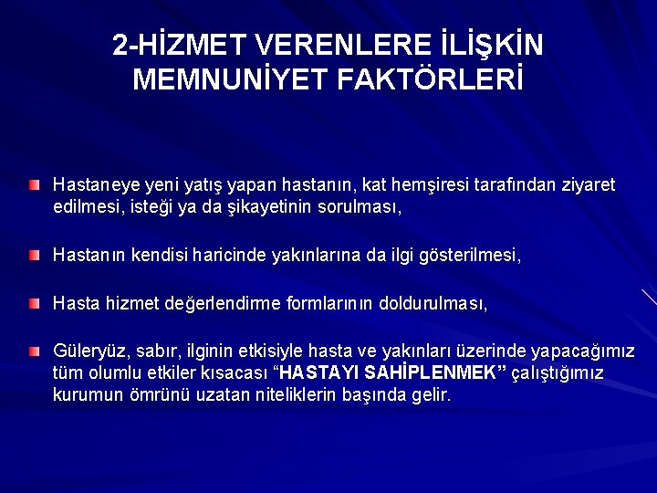 2 -HİZMET VERENLERE İLİŞKİN MEMNUNİYET FAKTÖRLERİ Hastaneye yeni yatış yapan hastanın, kat hemşiresi tarafından