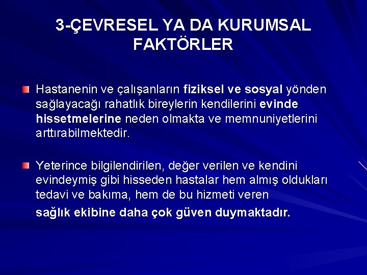 3 -ÇEVRESEL YA DA KURUMSAL FAKTÖRLER Hastanenin ve çalışanların fiziksel ve sosyal yönden sağlayacağı