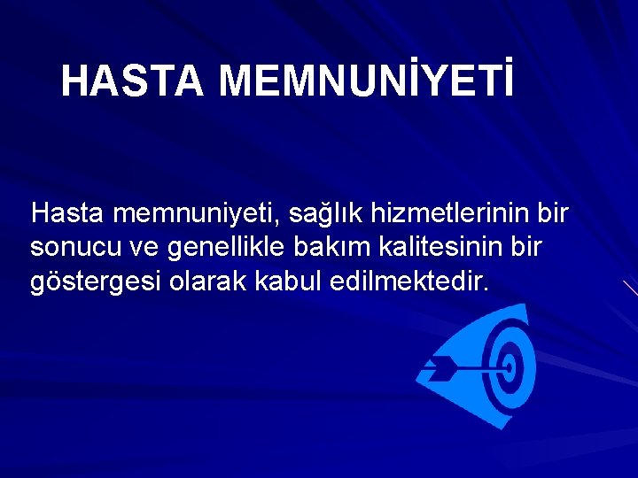 HASTA MEMNUNİYETİ Hasta memnuniyeti, sağlık hizmetlerinin bir sonucu ve genellikle bakım kalitesinin bir göstergesi