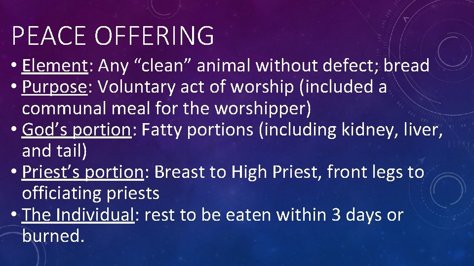 PEACE OFFERING • Element: Any “clean” animal without defect; bread • Purpose: Voluntary act