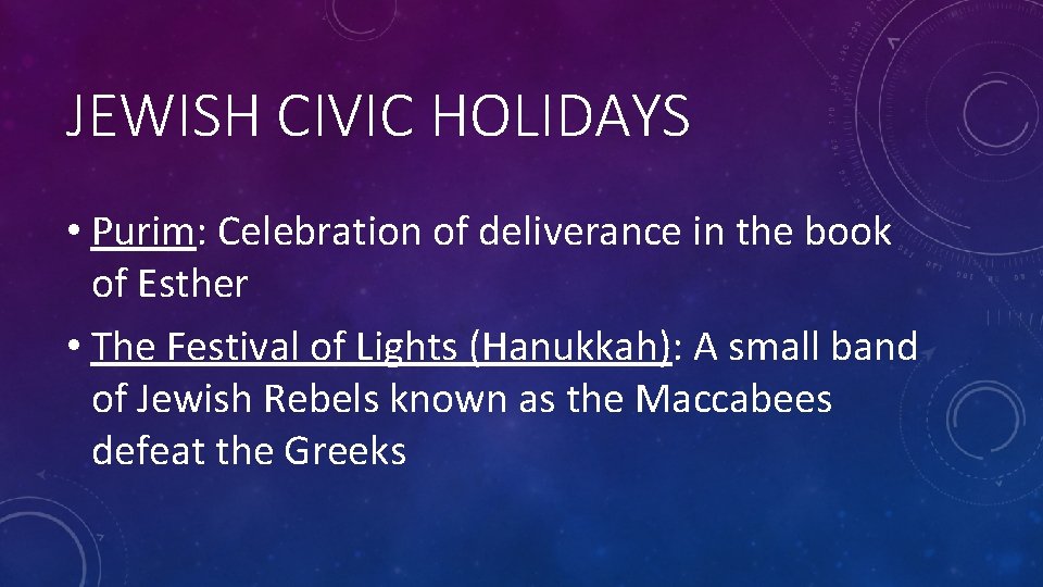 JEWISH CIVIC HOLIDAYS • Purim: Celebration of deliverance in the book of Esther •