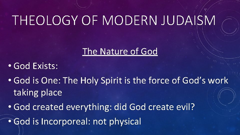 THEOLOGY OF MODERN JUDAISM The Nature of God • God Exists: • God is