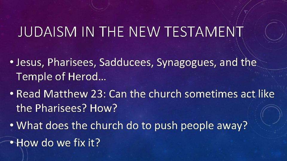 JUDAISM IN THE NEW TESTAMENT • Jesus, Pharisees, Sadducees, Synagogues, and the Temple of