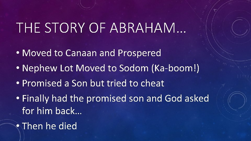 THE STORY OF ABRAHAM… • Moved to Canaan and Prospered • Nephew Lot Moved