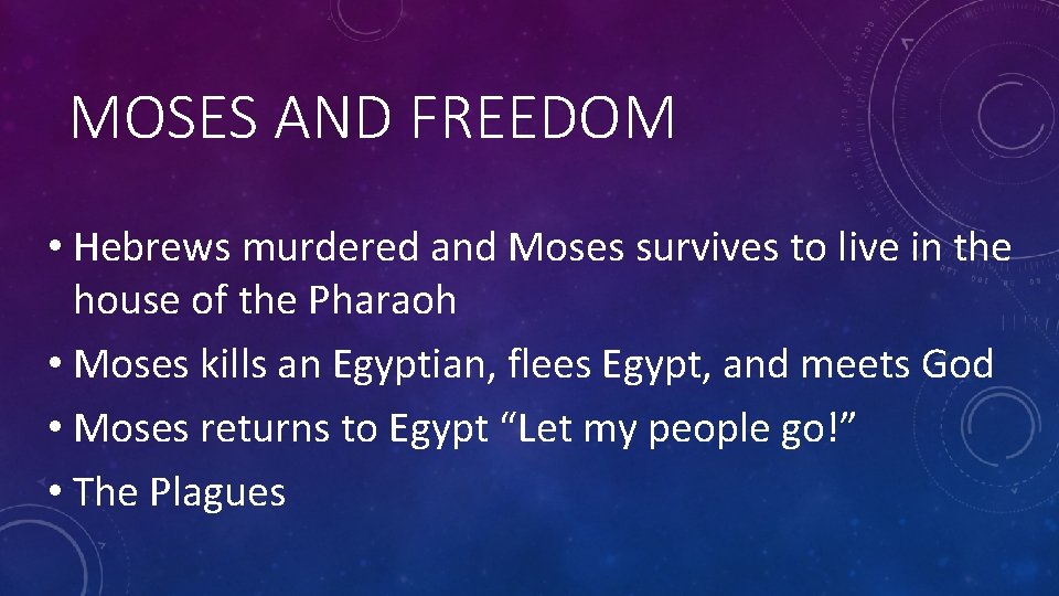 MOSES AND FREEDOM • Hebrews murdered and Moses survives to live in the house