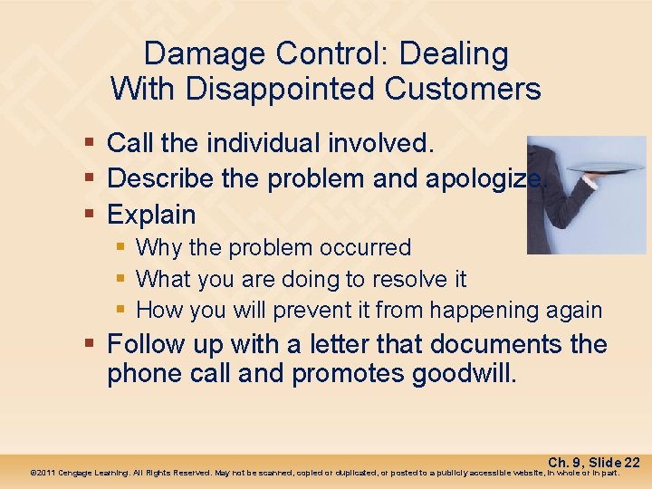 Damage Control: Dealing With Disappointed Customers § Call the individual involved. § Describe the