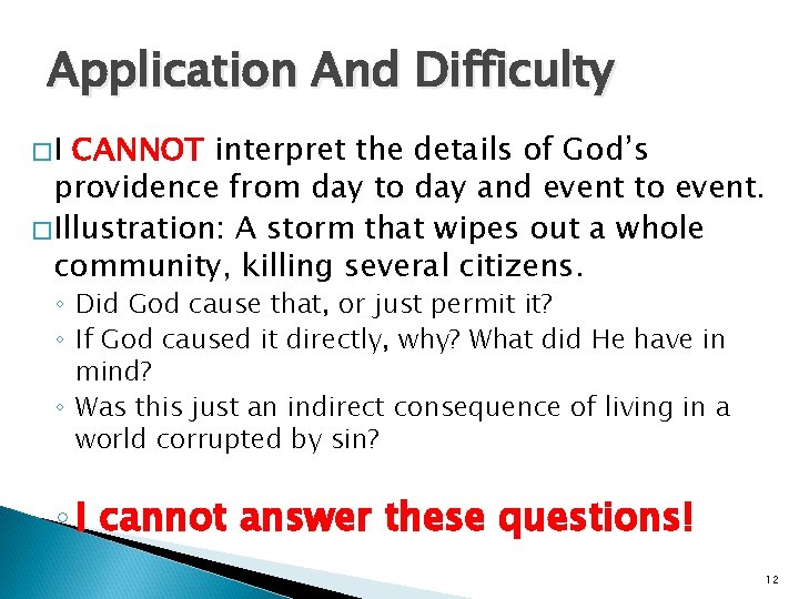 Application And Difficulty �I CANNOT interpret the details of God’s providence from day to