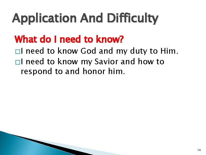 Application And Difficulty What do I need to know? �I need to know God