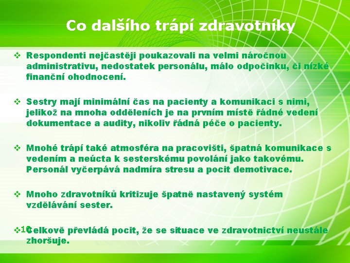 Co dalšího trápí zdravotníky v Respondenti nejčastěji poukazovali na velmi náročnou administrativu, nedostatek personálu,