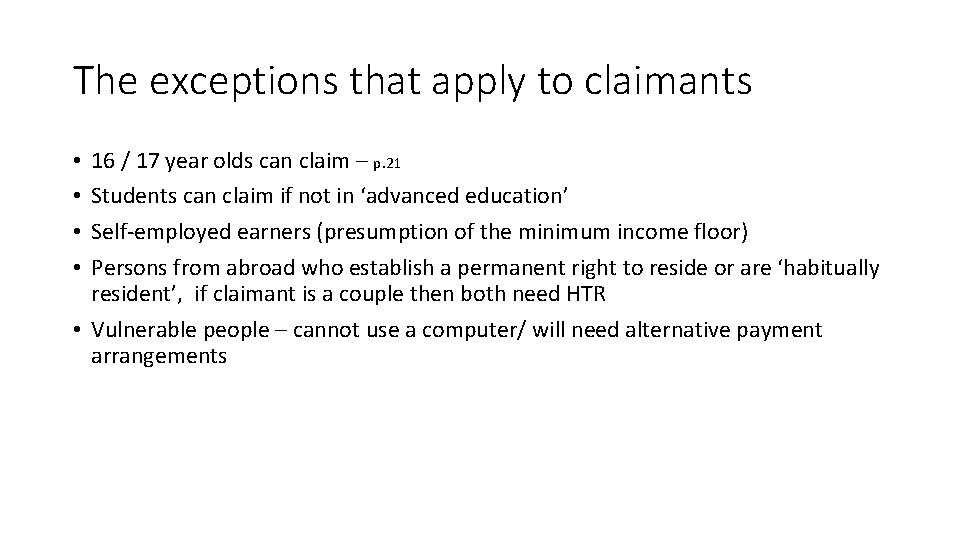 The exceptions that apply to claimants 16 / 17 year olds can claim –