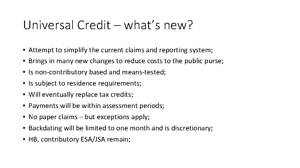 Universal Credit – what’s new? • • • Attempt to simplify the current claims