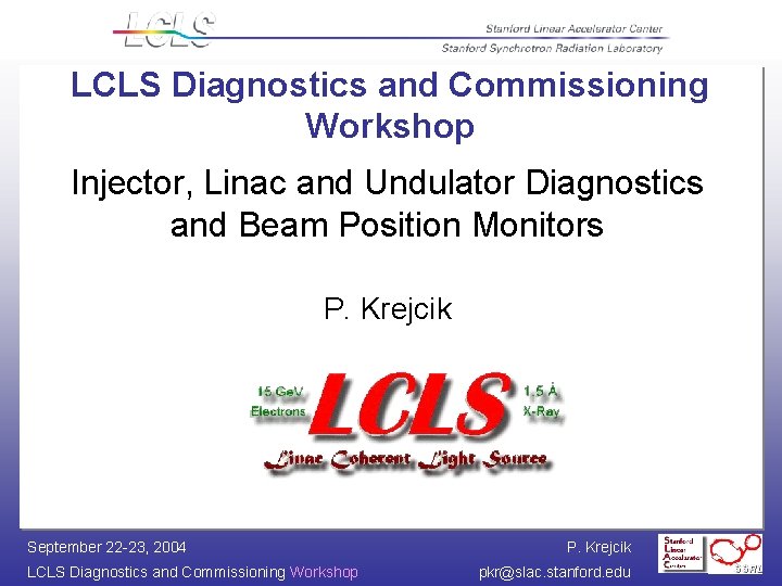 LCLS Diagnostics and Commissioning Workshop Injector, Linac and Undulator Diagnostics and Beam Position Monitors