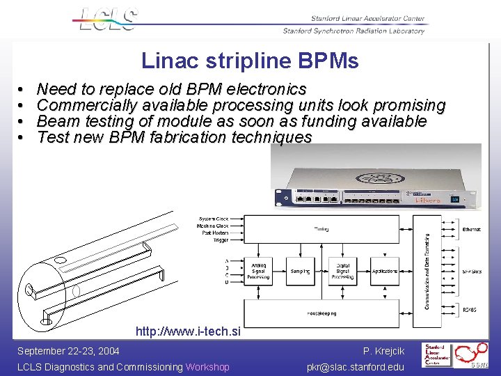 Linac stripline BPMs • • Need to replace old BPM electronics Commercially available processing