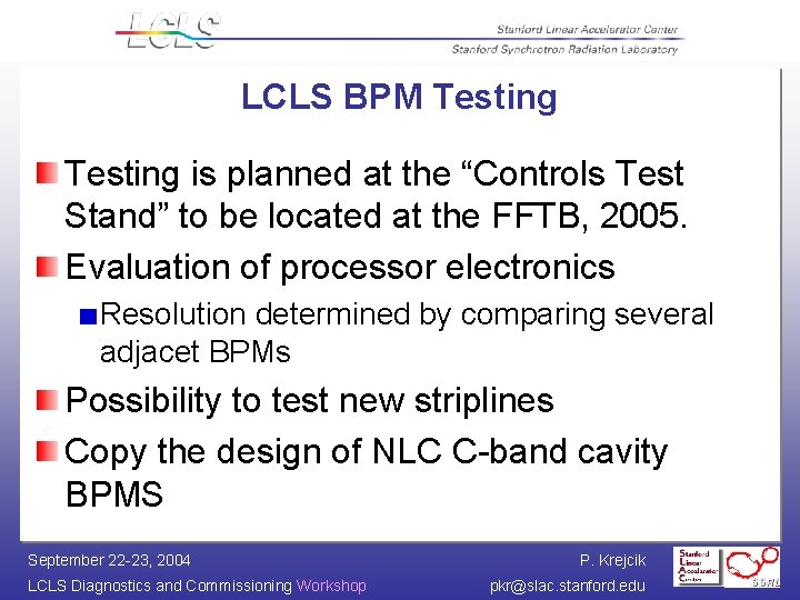 LCLS BPM Testing is planned at the “Controls Test Stand” to be located at