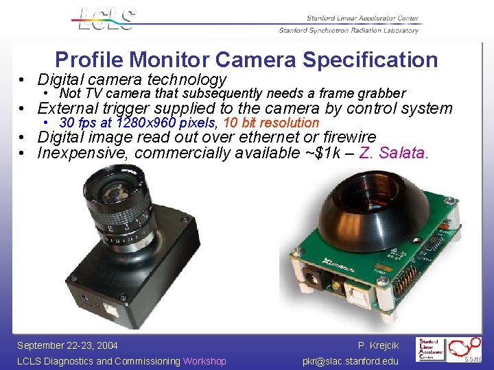 Profile Monitor Camera Specification • Digital camera technology • Not TV camera that subsequently