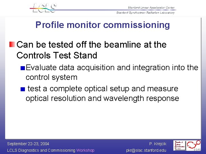 Profile monitor commissioning Can be tested off the beamline at the Controls Test Stand