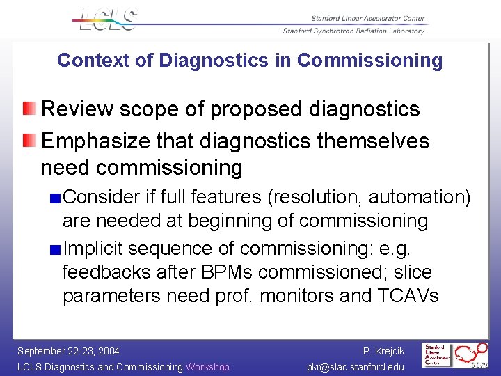 Context of Diagnostics in Commissioning Review scope of proposed diagnostics Emphasize that diagnostics themselves