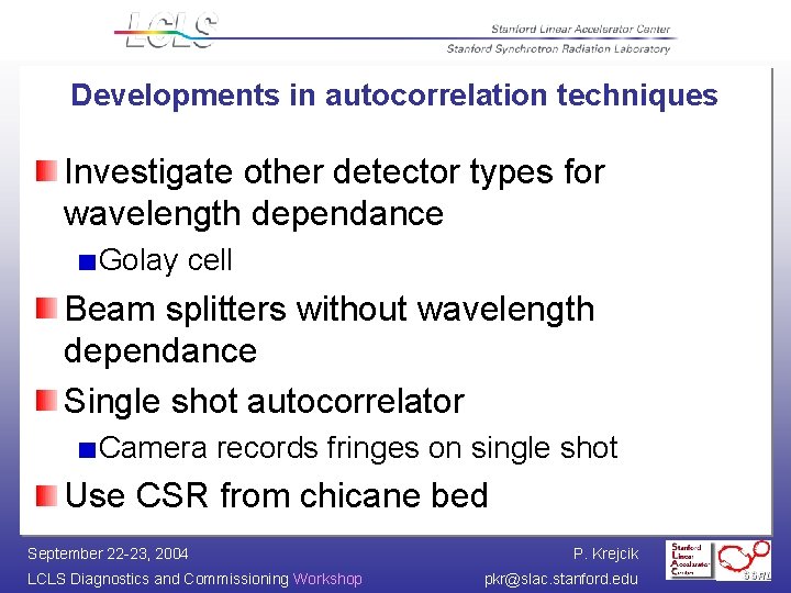 Developments in autocorrelation techniques Investigate other detector types for wavelength dependance Golay cell Beam