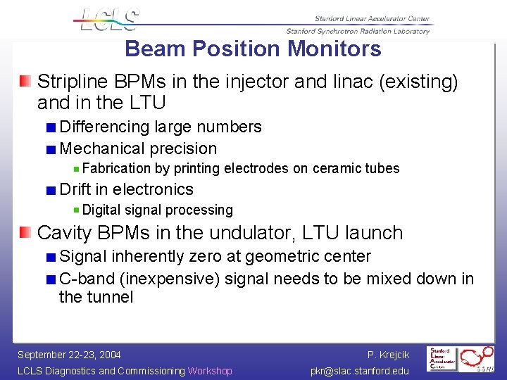 Beam Position Monitors Stripline BPMs in the injector and linac (existing) and in the