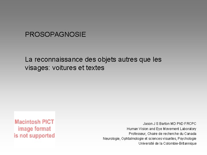 PROSOPAGNOSIE La reconnaissance des objets autres que les visages: voitures et textes Jason J