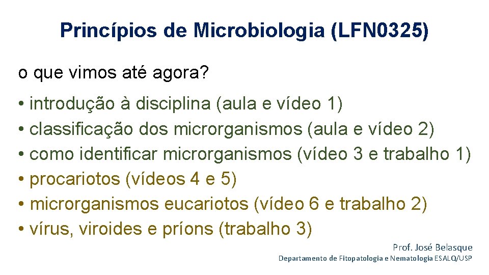 Princípios de Microbiologia (LFN 0325) o que vimos até agora? • introdução à disciplina