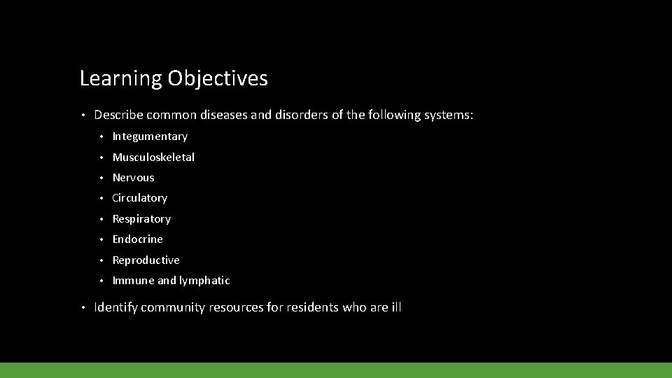Learning Objectives • • Describe common diseases and disorders of the following systems: •