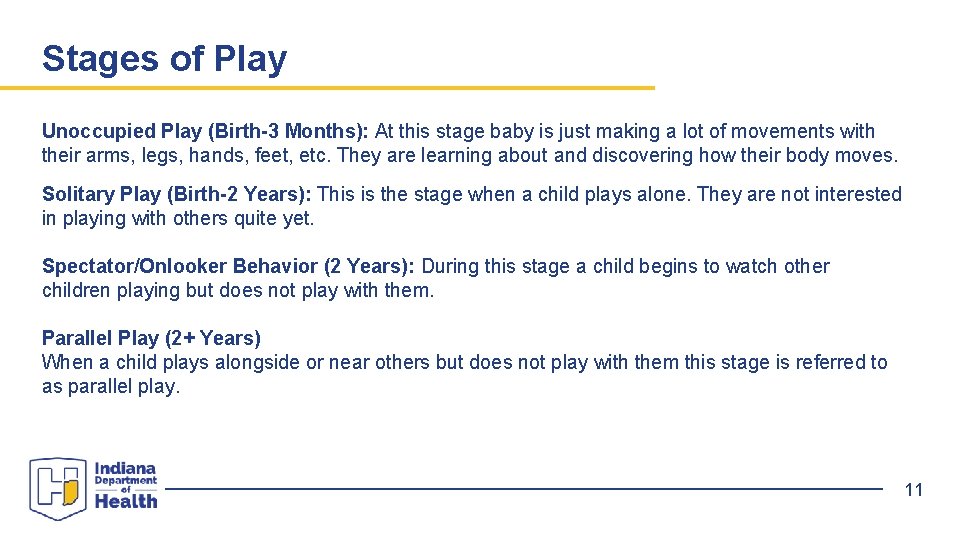Stages of Play Unoccupied Play (Birth-3 Months): At this stage baby is just making