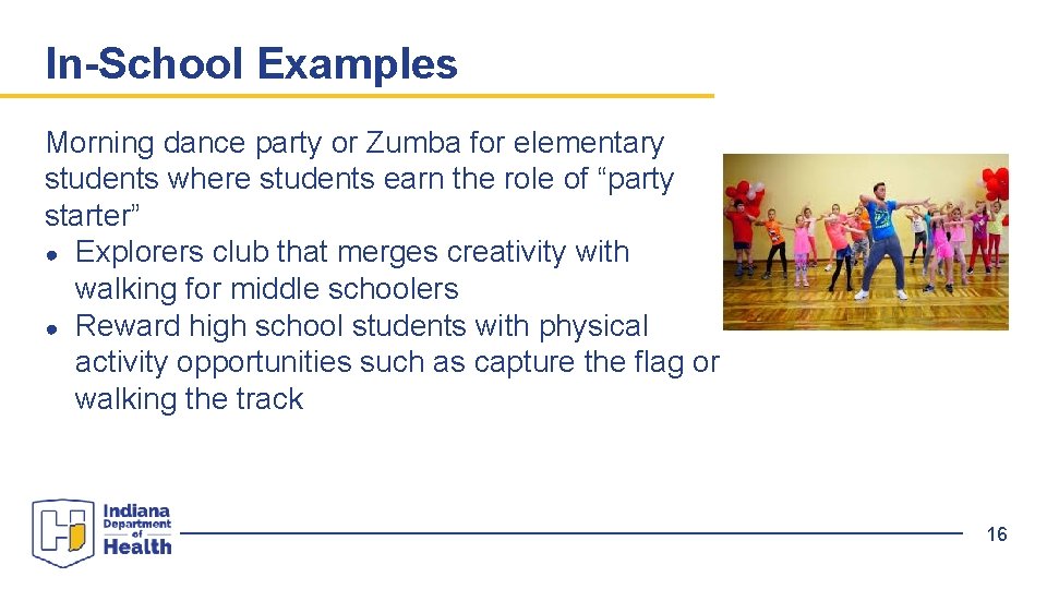 In-School Examples Morning dance party or Zumba for elementary students where students earn the