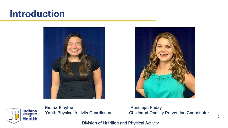 Introduction Emma Smythe Youth Physical Activity Coordinator Penelope Friday Childhood Obesity Prevention Coordinator Division