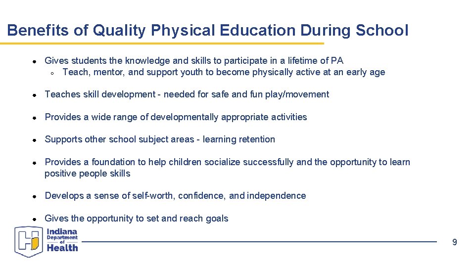 Benefits of Quality Physical Education During School ● Gives students the knowledge and skills