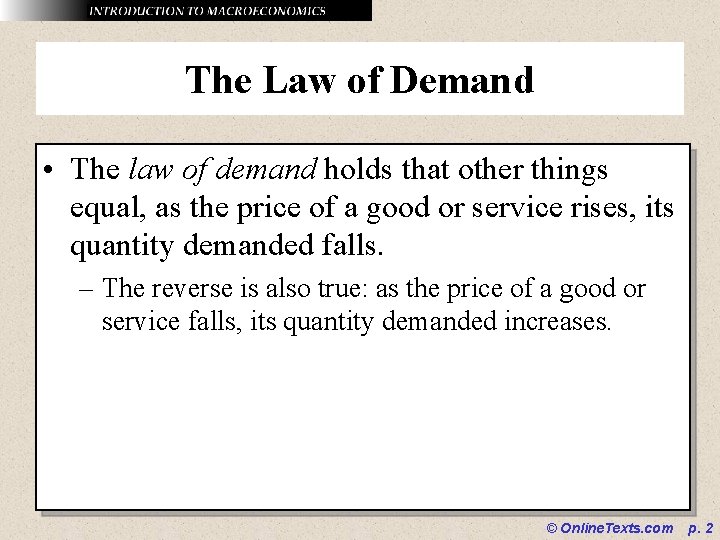 The Law of Demand • The law of demand holds that other things equal,