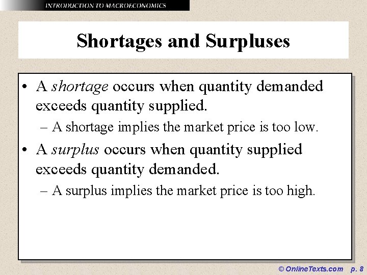 Shortages and Surpluses • A shortage occurs when quantity demanded exceeds quantity supplied. –