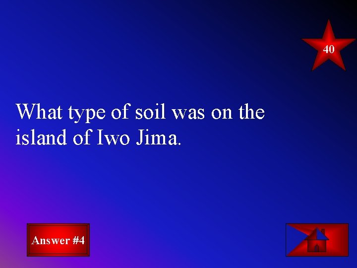 40 What type of soil was on the island of Iwo Jima. Answer #4 40 What type of soil was on the island of Iwo Jima. Answer #4