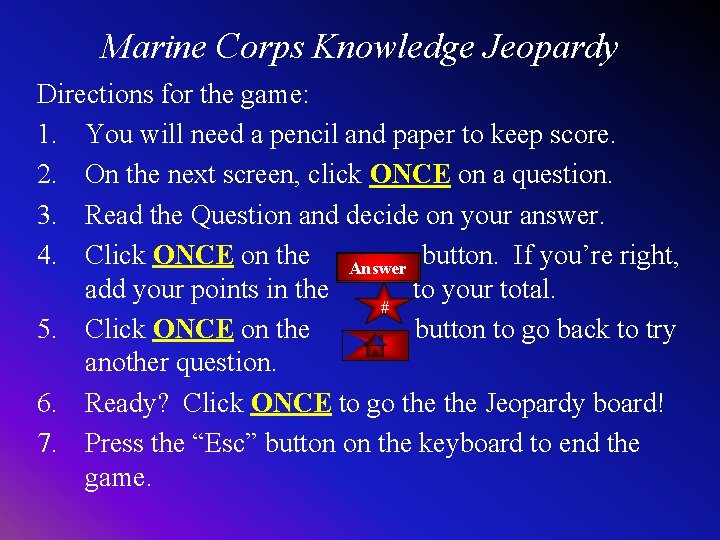 Marine Corps Knowledge Jeopardy Directions for the game: 1. You will need a pencil