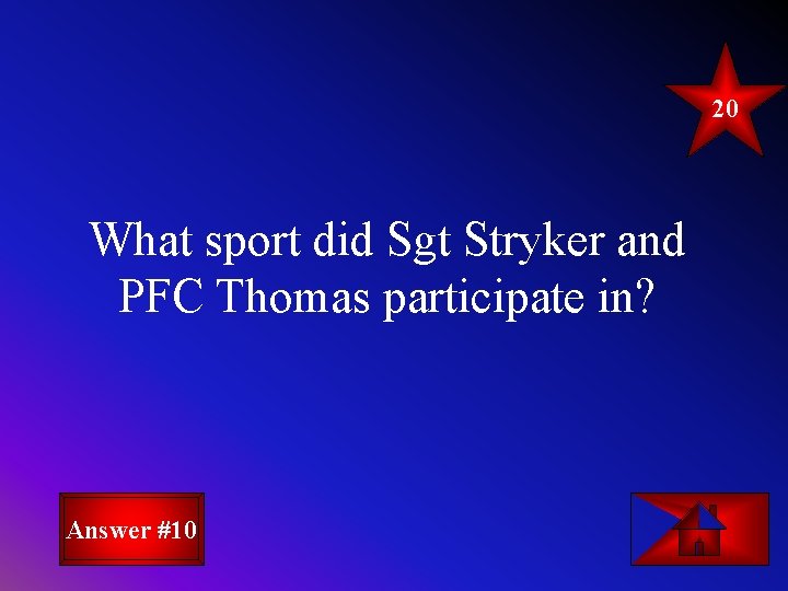 20 What sport did Sgt Stryker and PFC Thomas participate in? Answer #10 
