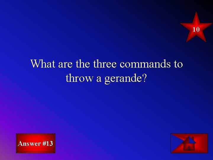 10 What are three commands to throw a gerande? Answer #13 